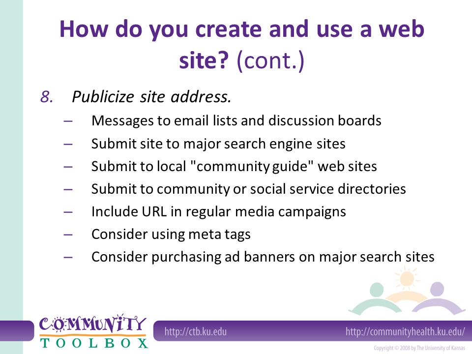 How do you create and use a web site. (cont.) 8.Publicize site address.