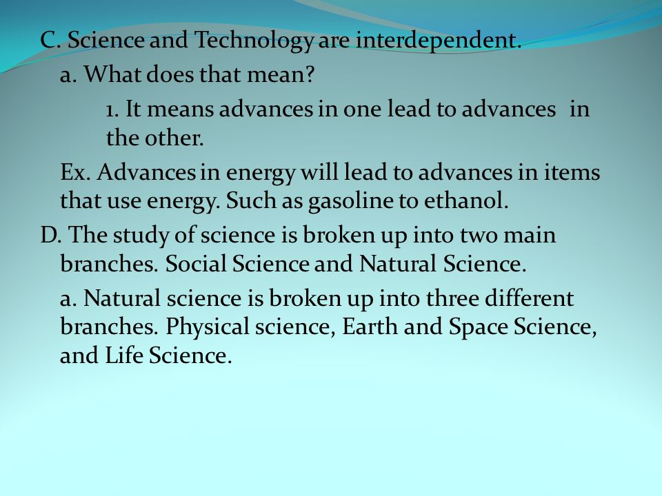 C. Science and Technology are interdependent. a.