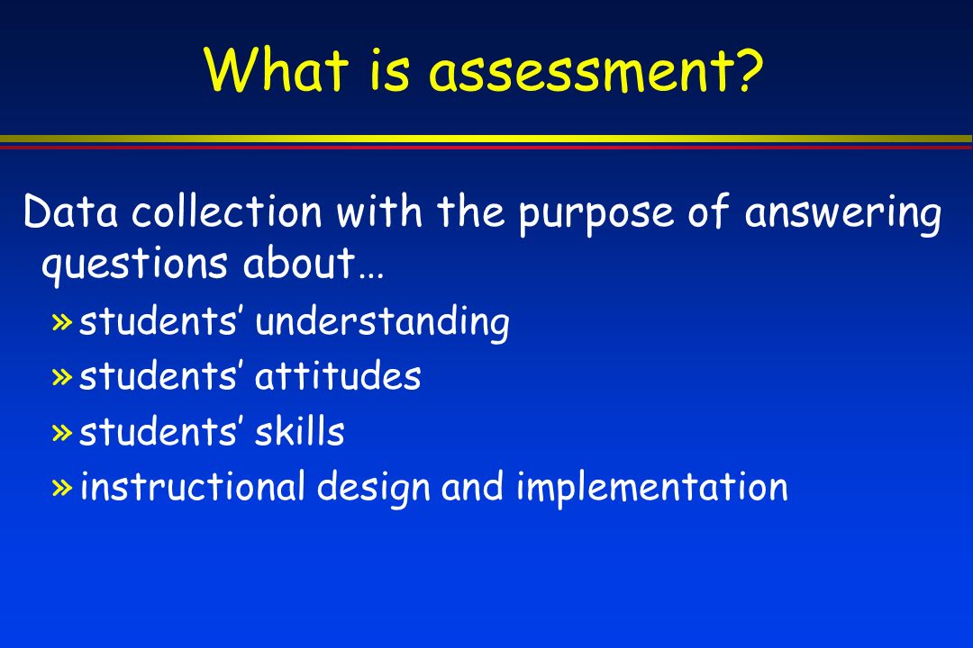 What is assessment.