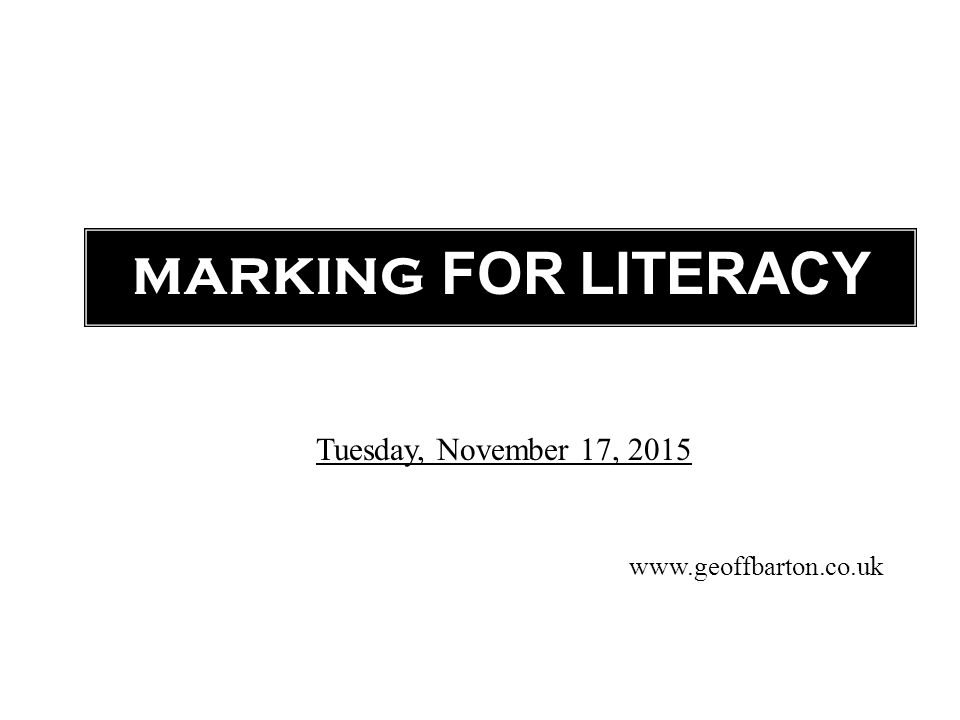 MARKING FOR LITERACY   Tuesday, November 17, 2015