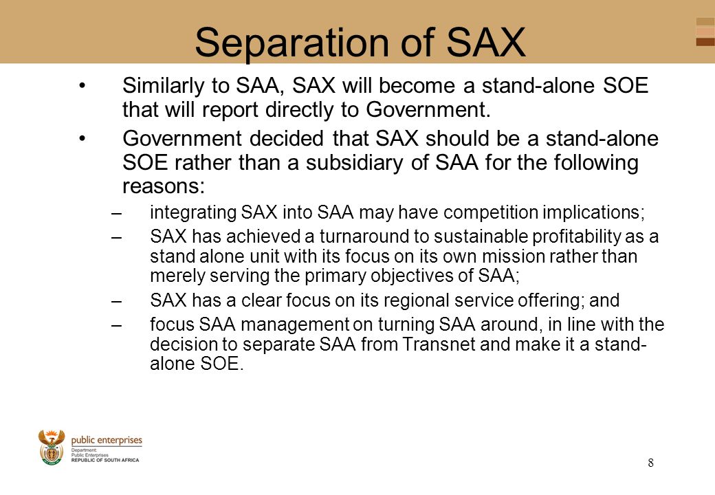 8 Separation of SAX Similarly to SAA, SAX will become a stand-alone SOE that will report directly to Government.