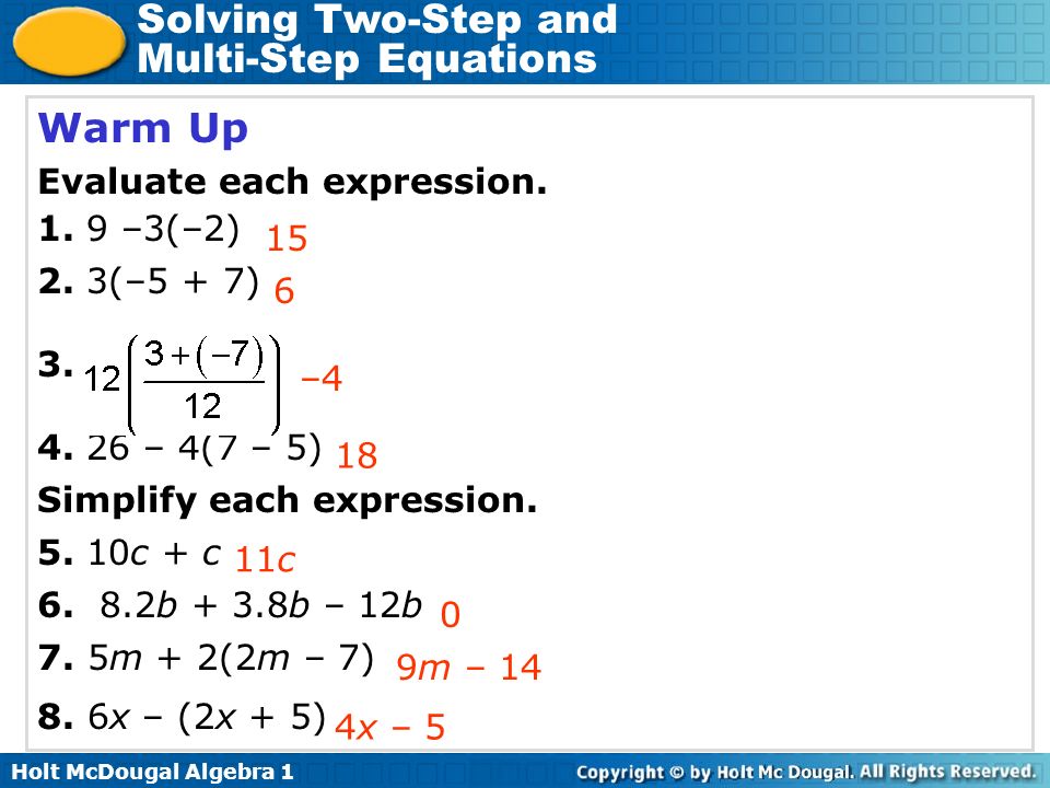 Holt McDougal Algebra 1 Solving Two-Step and Multi-Step Equations Warm Up Evaluate each expression.