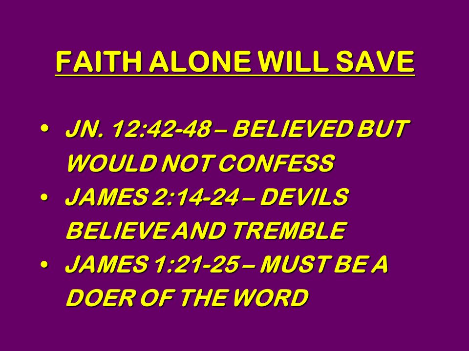 FAITH ALONE WILL SAVE JN. 12:42-48 – BELIEVED BUT JN.