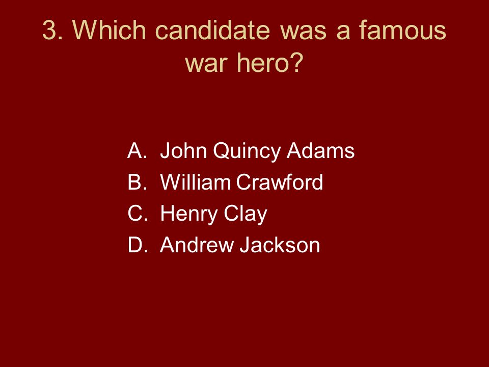 3. Which candidate was a famous war hero.