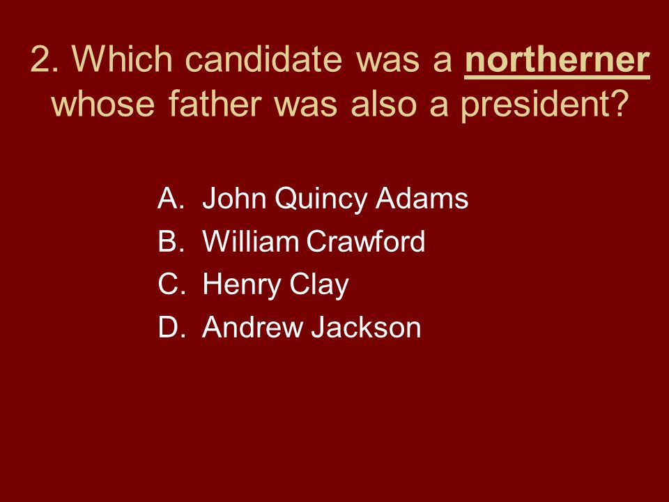 2. Which candidate was a northerner whose father was also a president.