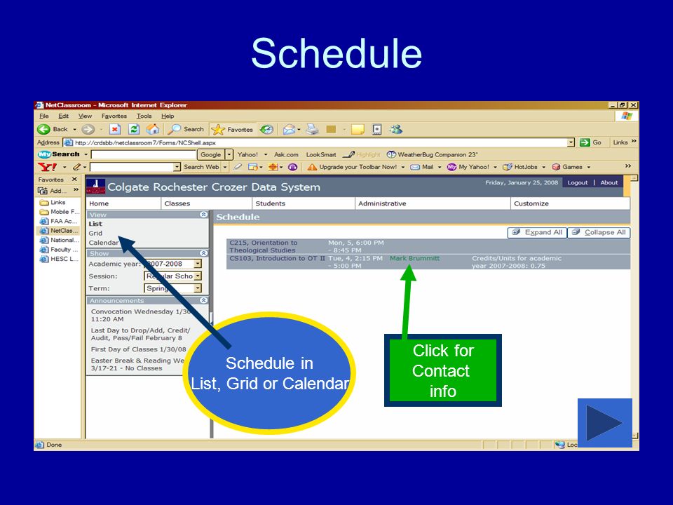 Schedule Schedule in List, Grid or Calendar Click for Contact info