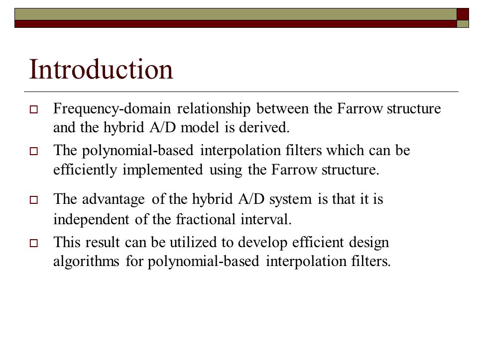 Introduction  Frequency-domain relationship between the Farrow structure and the hybrid A/D model is derived.