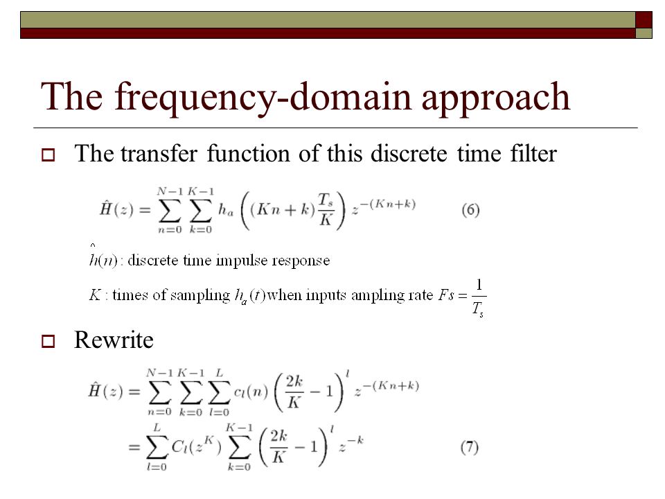 The frequency-domain approach  The transfer function of this discrete time filter  Rewrite