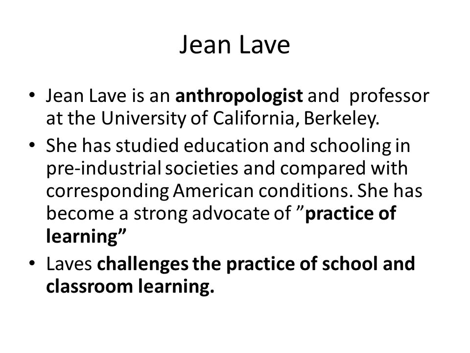 Situated learning,Cognition and Communities in practice Jean Lave Cognition  in practice Mind. Mathematics and culture in everyday life Jean Lave  &Etienne. - ppt download