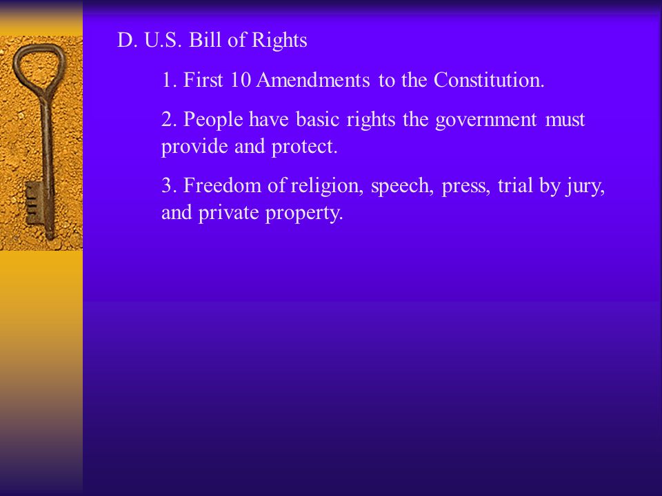 D. U.S. Bill of Rights 1. First 10 Amendments to the Constitution.