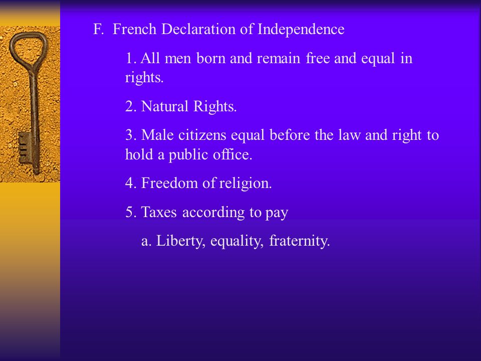 F. French Declaration of Independence 1. All men born and remain free and equal in rights.