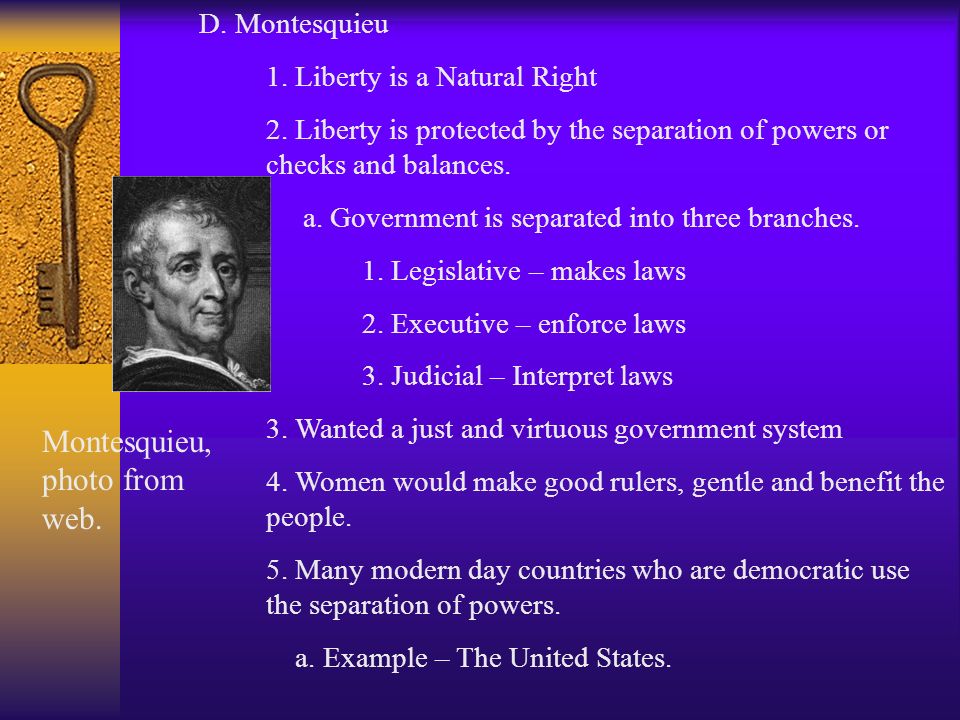D. Montesquieu 1. Liberty is a Natural Right 2.