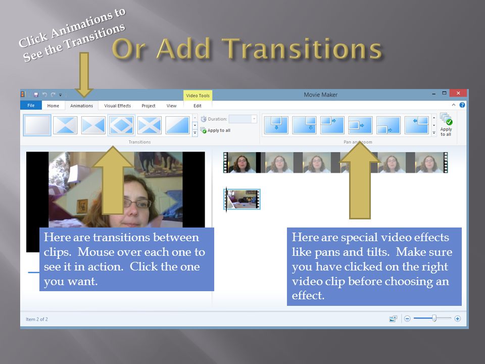 Click Animations to See the Transitions Here are transitions between clips.