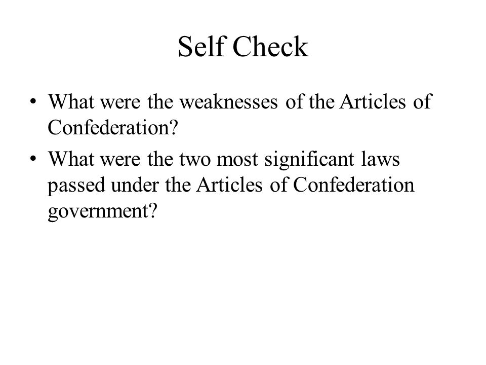 Self Check What were the weaknesses of the Articles of Confederation.