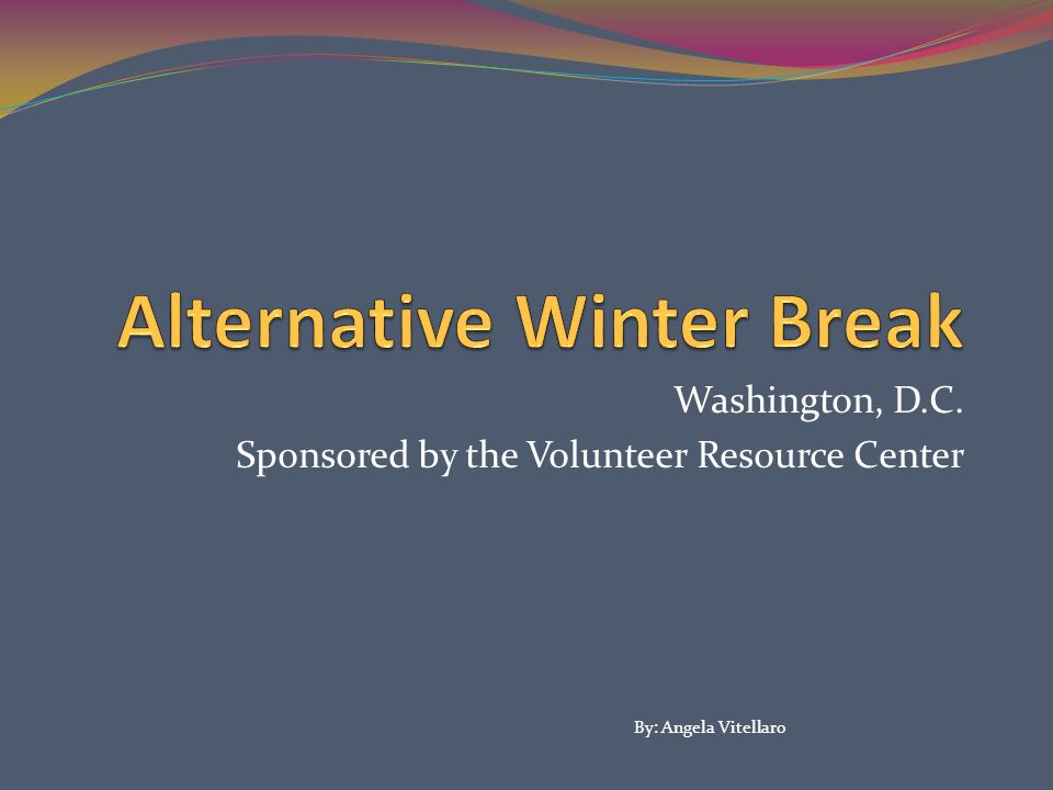Washington, D.C. Sponsored by the Volunteer Resource Center By: Angela Vitellaro