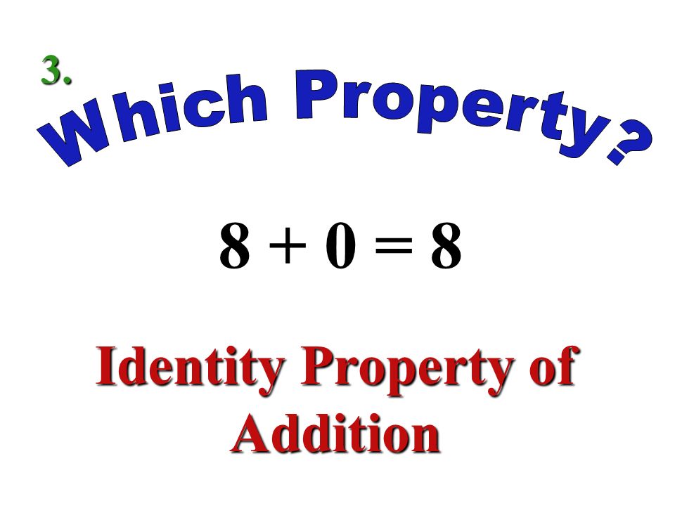 3 + 7 = Commutative Property of Addition 2.