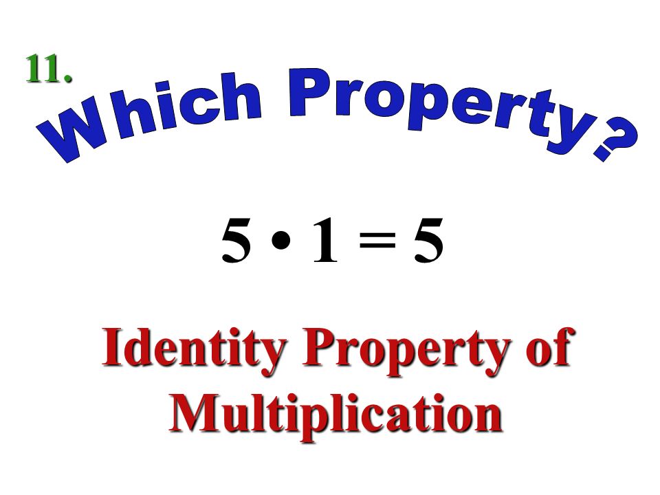 6(78) = (67)8 Associative Property of Multiplication 10.