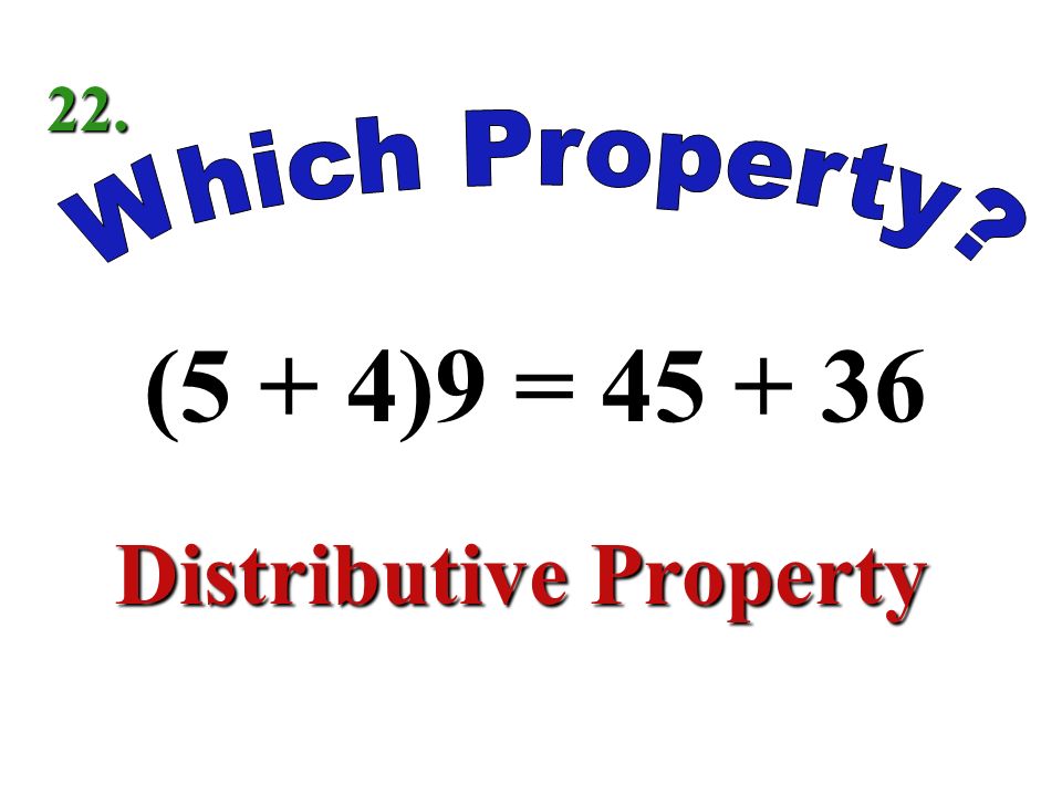 7 + (-5) = Commutative Property of Addition 21.