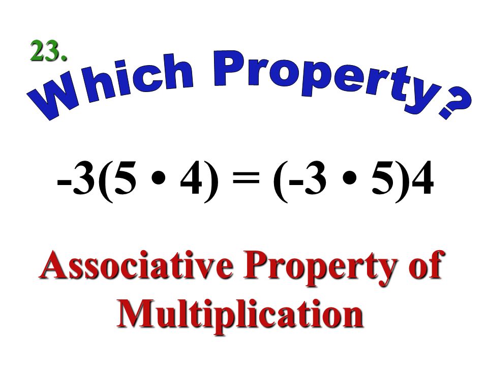 (5 + 4)9 = Distributive Property 22.