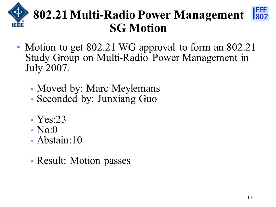 Multi-Radio Power Management SG Motion Motion to get WG approval to form an Study Group on Multi-Radio Power Management in July 2007.