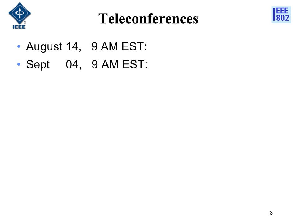 8 Teleconferences August 14, 9 AM EST: Sept 04, 9 AM EST:
