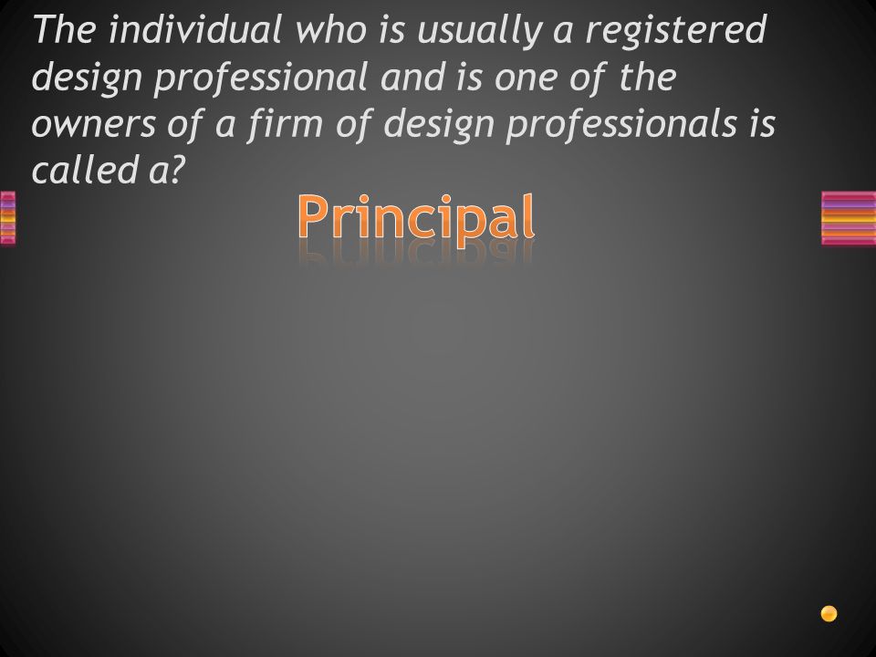 The individual who is usually a registered design professional and is one of the owners of a firm of design professionals is called a