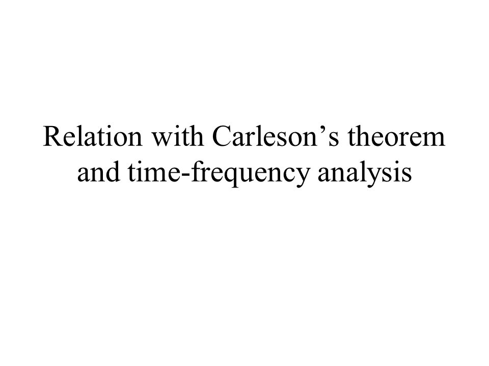 Relation with Carleson’s theorem and time-frequency analysis