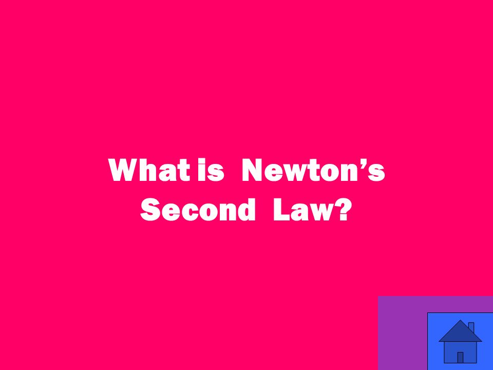 43 What is Newton’s Second Law
