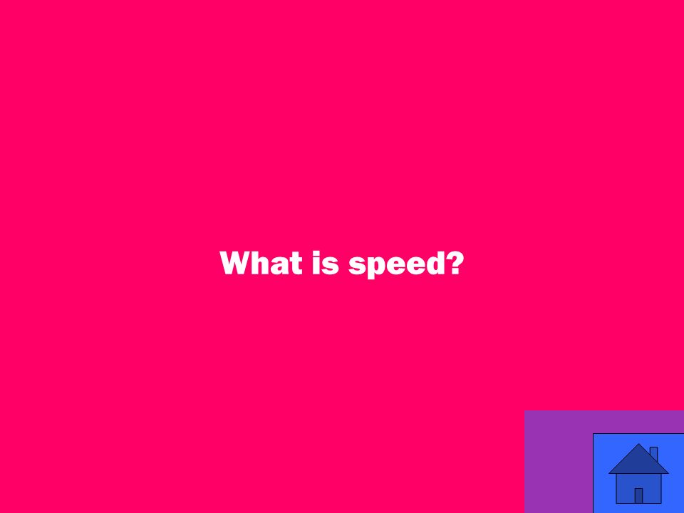 45 What is speed