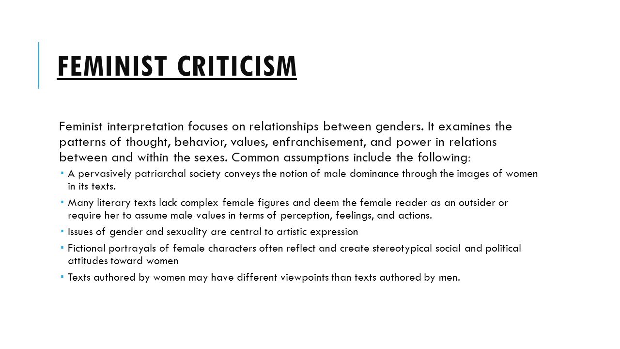 FEMINIST CRITICISM Feminist interpretation focuses on relationships between genders.