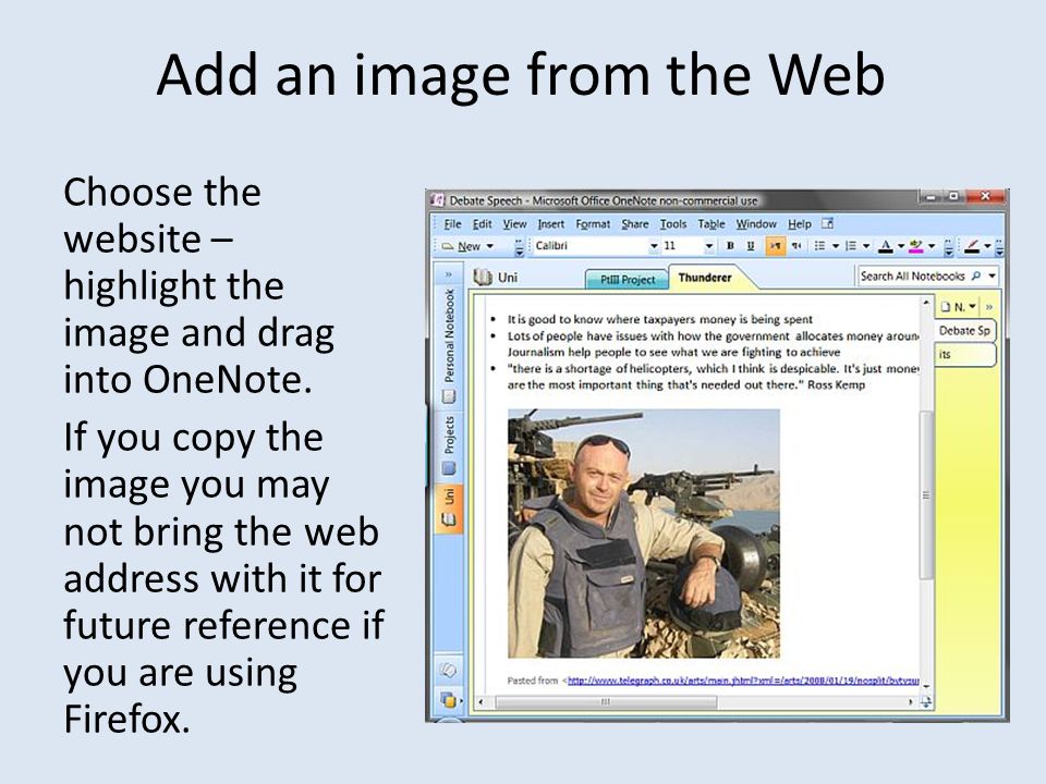 Add an image from the Web Choose the website – highlight the image and drag into OneNote.