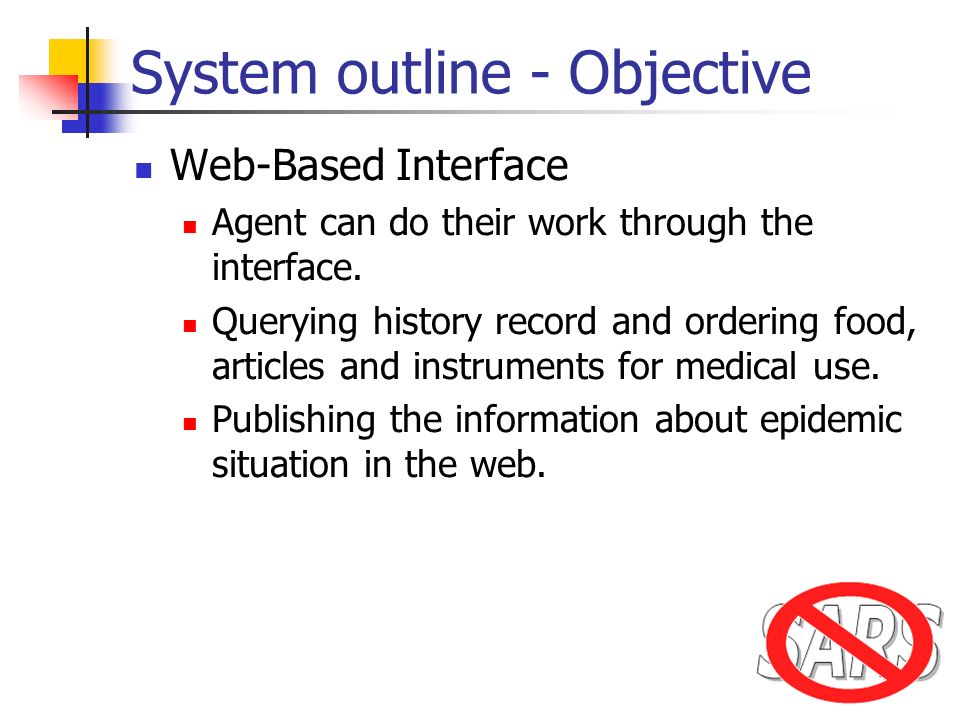 System outline - Objective Web-Based Interface Agent can do their work through the interface.