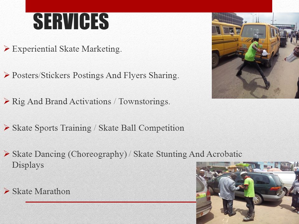 SERVICES  Experiential Skate Marketing.  Posters/Stickers Postings And Flyers Sharing.