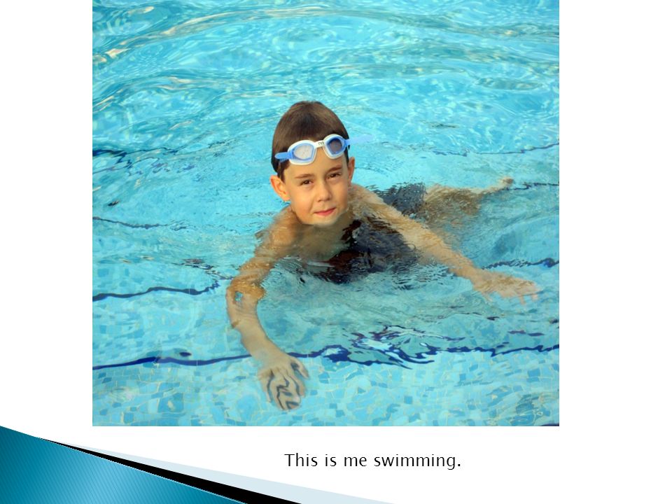 This is me swimming.