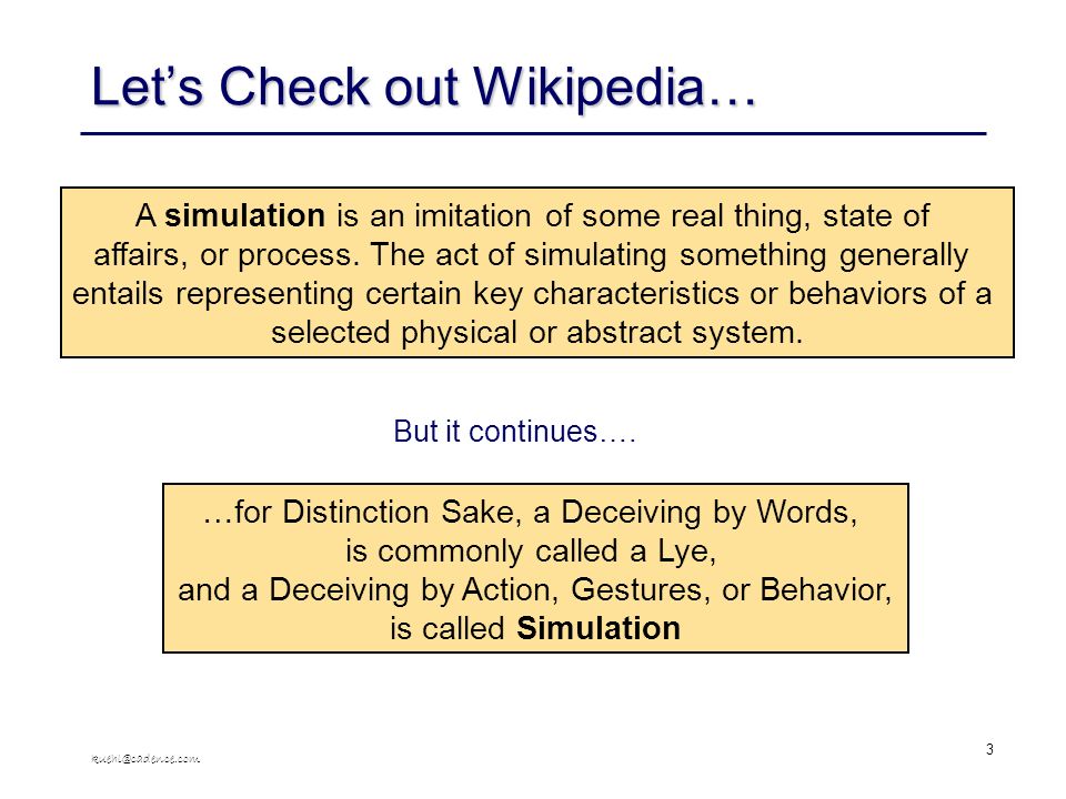3 Let’s Check out Wikipedia… A simulation is an imitation of some real thing, state of affairs, or process.