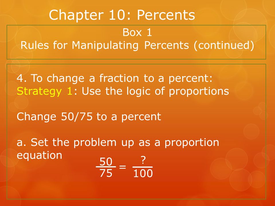 Chapter 10 percents box 1 rules for manipulating percents 1 to convert
