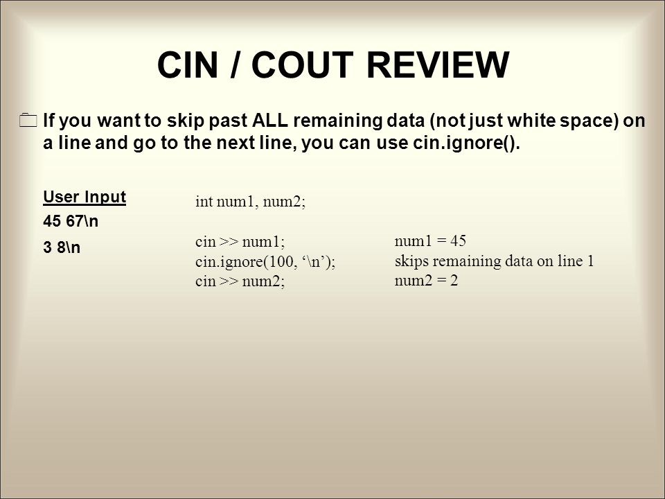TEXT FILES. CIN / COUT REVIEW  We are able to read data from the same line  or multiple lines during successive calls.  Remember that the extraction.  - ppt download