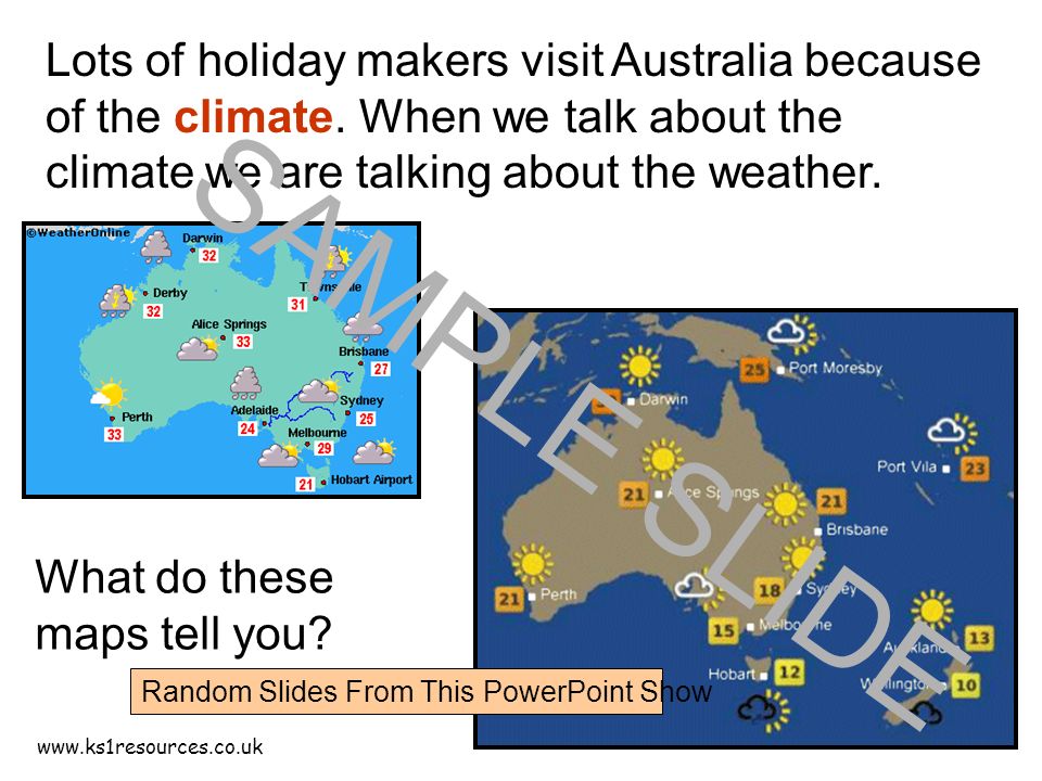 Lots of holiday makers visit Australia because of the climate.
