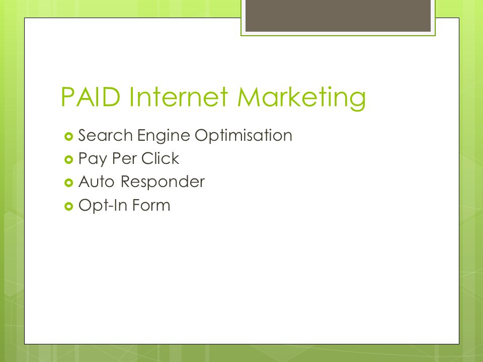 PAID Internet Marketing  Search Engine Optimisation  Pay Per Click  Auto Responder  Opt-In Form