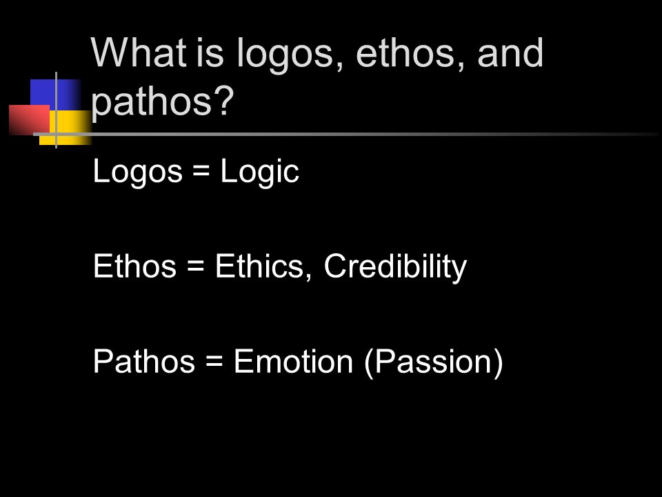 What is logos, ethos, and pathos.