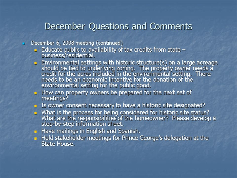 December Questions and Comments December 6, 2008 meeting (continued) December 6, 2008 meeting (continued) Educate public to availability of tax credits from state – business/residential.