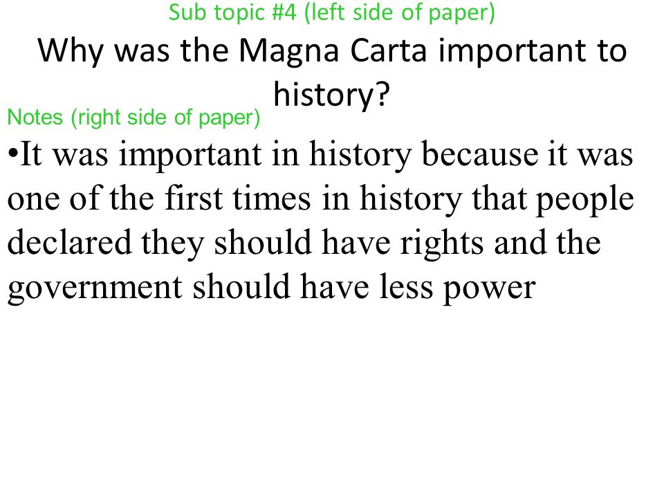 Sub topic #4 (left side of paper) Why was the Magna Carta important to history.