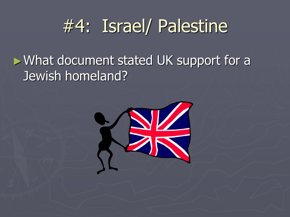 #4: Israel/ Palestine ► What document stated UK support for a Jewish homeland