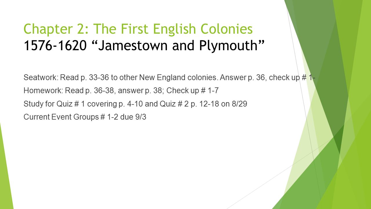 Chapter 2: The First English Colonies Jamestown and Plymouth Seatwork: Read p.