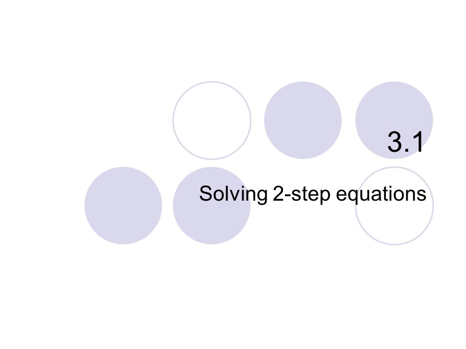 3.1 Solving 2-step equations