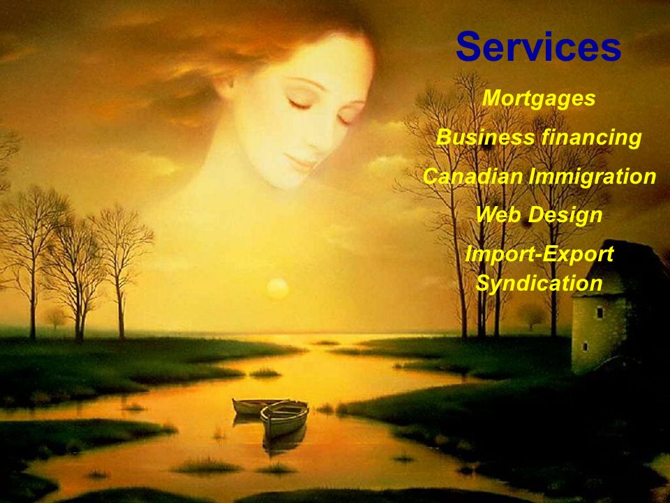 Services Mortgages Business financing Canadian Immigration Web Design Import-Export Syndication