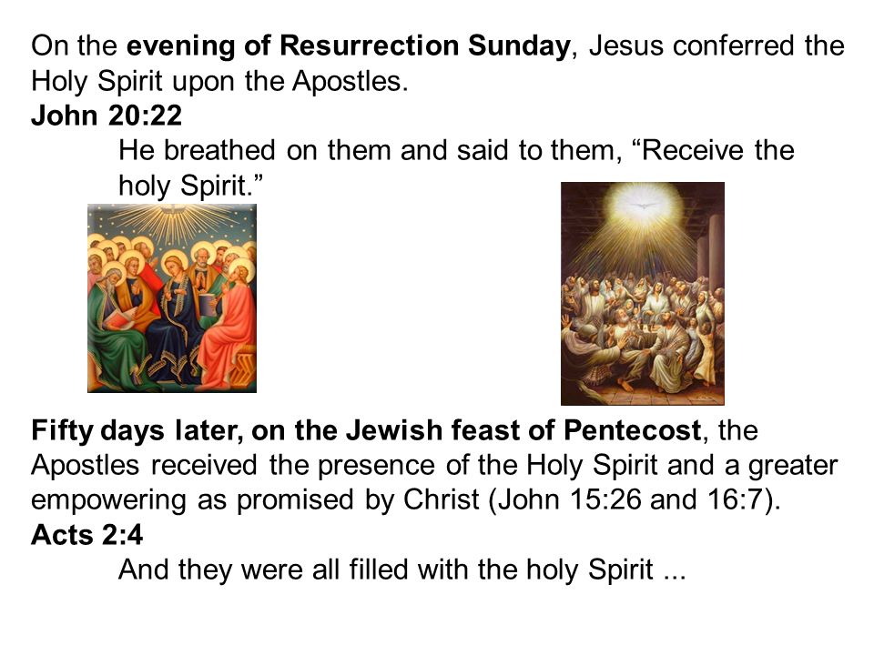 On the evening of Resurrection Sunday, Jesus conferred the Holy Spirit upon the Apostles.