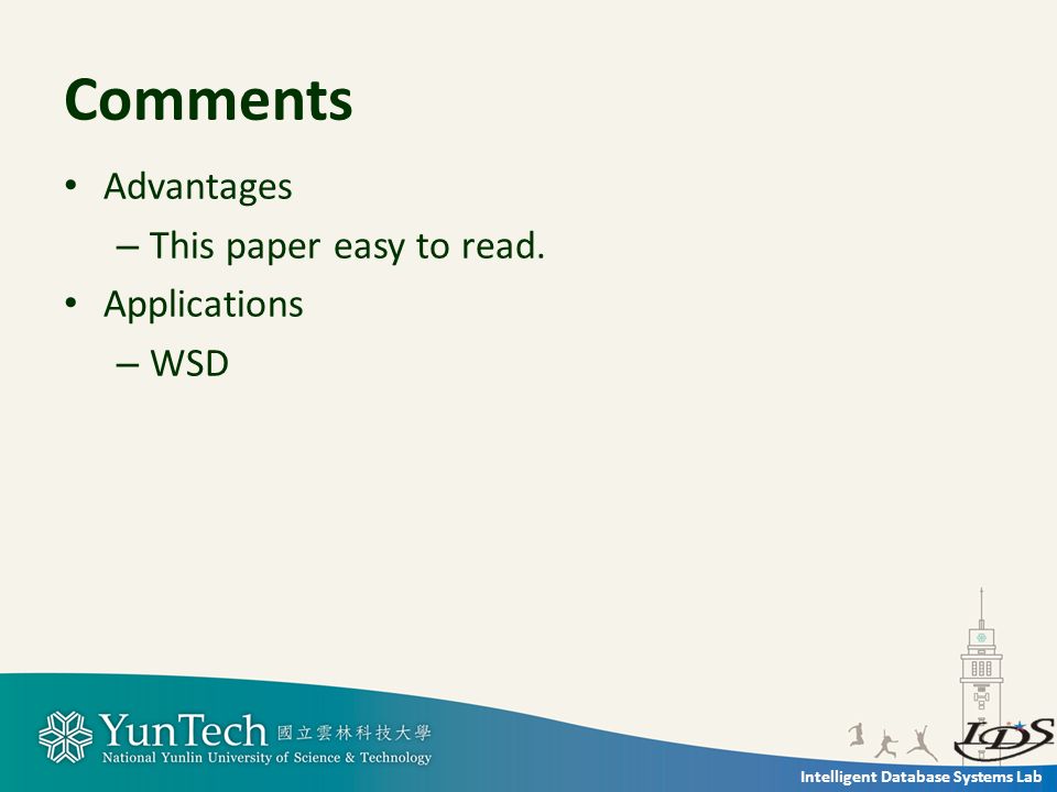 Intelligent Database Systems Lab Comments Advantages – This paper easy to read. Applications – WSD