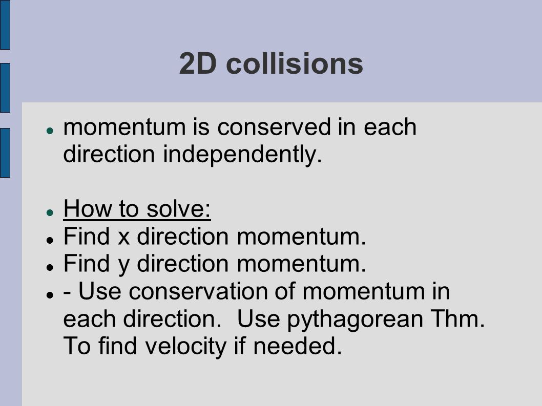 2D collisions momentum is conserved in each direction independently.