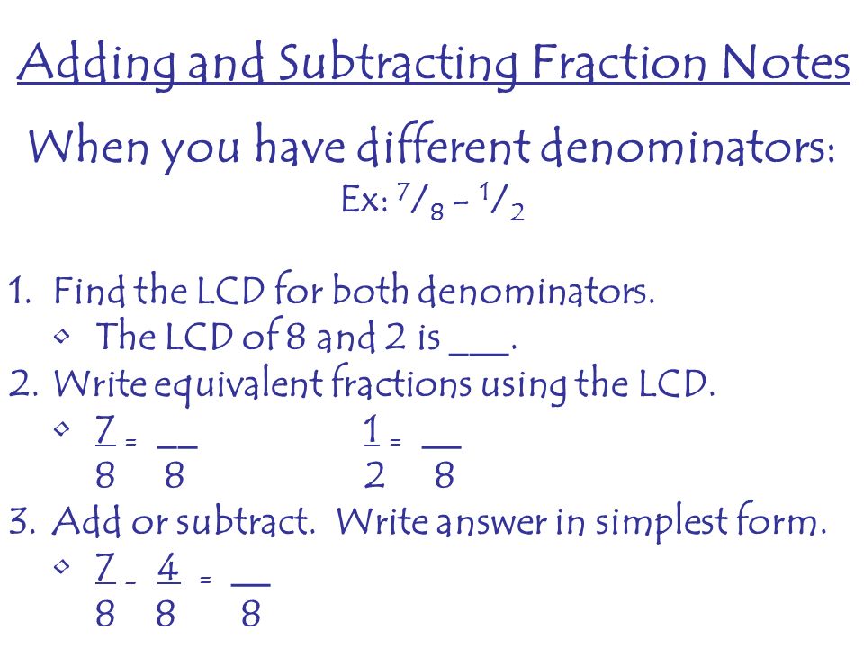 Adding And Subtracting Fraction Notes Ex: 1 / / 8 1.If The Denominators Are The Same, Add Or Subtract The Numerators Only Simplify If. - Ppt Download